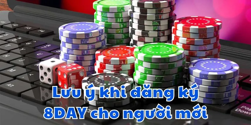 Lưu ý khi đăng ký 8DAY cho người mới