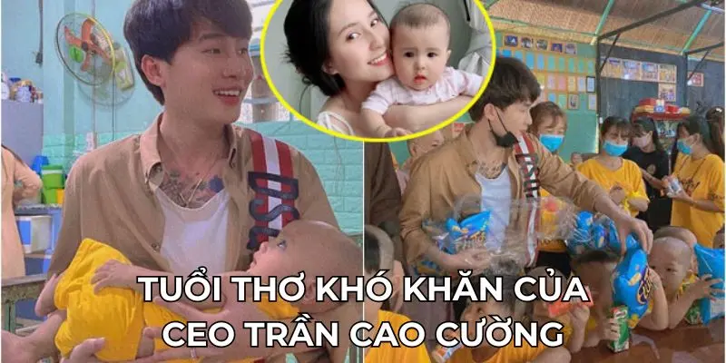 Tuổi thơ khó khăn của CEO Trần Cao Cường